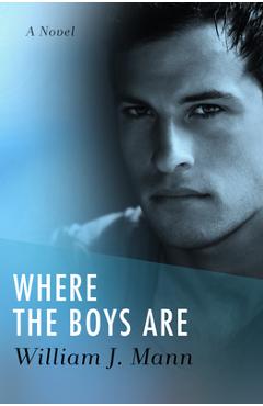 Coperta cărții 'Where the Boys Are - William J. Mann'