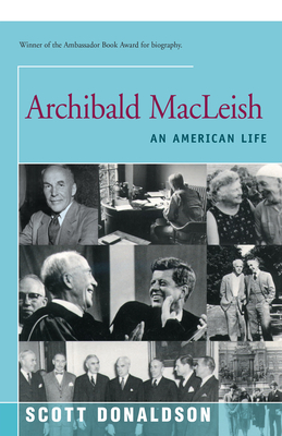 Archibald MacLeish: An American Life - Scott Donaldson