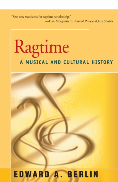 Ragtime: A Musical and Cultural History - Edward Berlin