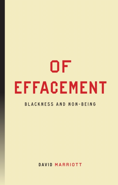 Of Effacement: Blackness and Non-Being - David Marriott