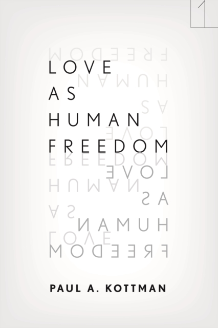 Love as Human Freedom - Paul A. Kottman