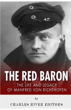 Coperta cărții 'The Red Baron: The Life and Legacy of Manfred von Richthofen - Charles River'