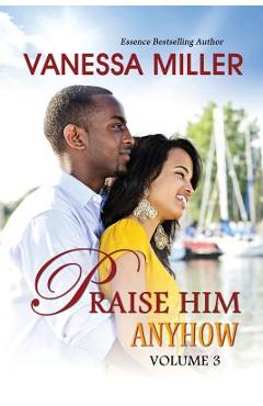 Coperta cărții 'Praise Him Anyhow-Volume 3 - Vanessa Miller'
