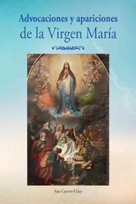 Advocaciones y apariciones de la Virgen Maria - Ana Cuervo-utley