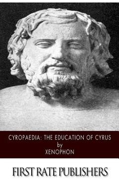 Coperta cărții 'Cyropaedia: The Education of Cyrus - H. G. Dakyns'