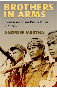 Poza produsului Brothers in Arms: Chinese Aid to the Khmer Rouge, 1975-1979 - Andrew C. Mertha