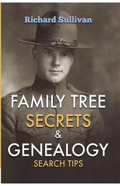 Coperta cărții 'Family Tree Secrets & Genealogy Search Tips - Richard Sullivan'