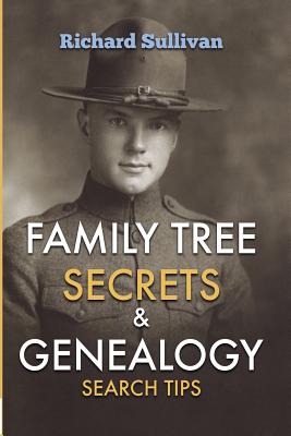 Family Tree Secrets & Genealogy Search Tips - Richard Sullivan