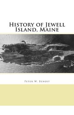 Coperta cărții 'History of Jewell Island, Maine - Peter W. Benoit'