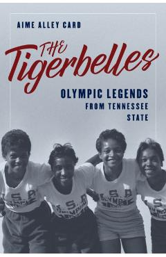 The Tigerbelles: Olympic Legends from Tennessee State - Aime Alley Card