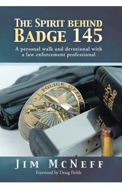 Coperta cărții 'The Spirit Behind Badge 145: A Personal Walk and Devotional with a Law Enforcement Professional - Jim Mcneff'