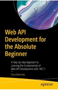 Coperta cărții 'Web API Development for the Absolute Beginner: A Step-By-Step Approach to Learning the Fundamentals of Web API'