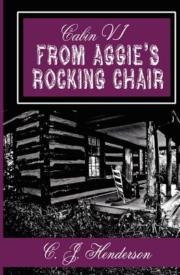 Cabin VI: From Aggie's Rocking Chair - C. J. Henderson