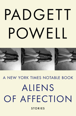Aliens of Affection: Stories - Padgett Powell
