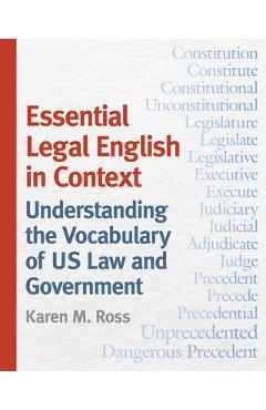 Coperta cărții 'Essential Legal English in Context: Understanding the Vocabulary of Us Law and Government - Karen M. Ross'