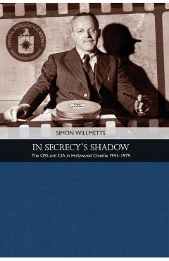 Poza produsului In Secrecy's Shadow: The OSS and CIA in Hollywood Cinema 1941-1979 - Simon Willmetts