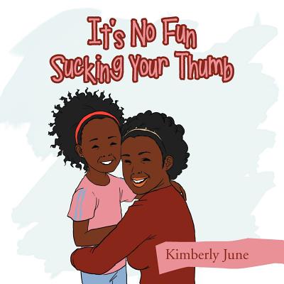 It's No Fun Sucking Your Thumb - Kimberly June