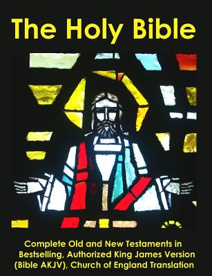 The Holy Bible: Complete Old and New Testaments in Bestselling Authorized King James Version (Bible AKJV), Church of England Translati - Church Of England Translator