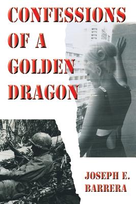 Confessions Of A Golden Dragon - Joseph E. Barrera