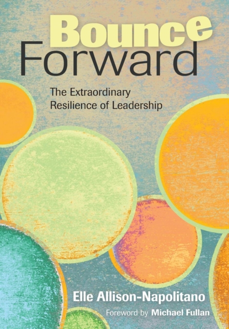 Bounce Forward: The Extraordinary Resilience of Leadership - Elle Allison-napolitano