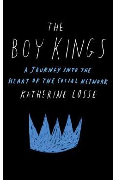 Coperta cărții 'Boy Kings: A Journey Into the Heart of the Social Network - Katherine Losse'