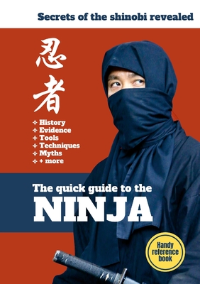 The Quick Guide To The Ninja: Secrets of the Shinobi Revealed - Inside Ninjutsu