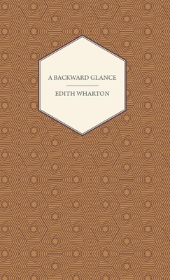 A Backward Glance - Edith Wharton