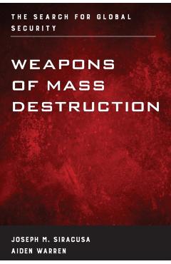 Coperta cărții 'Weapons of Mass Destruction: The Search for Global Security - Joseph M. Siracusa'