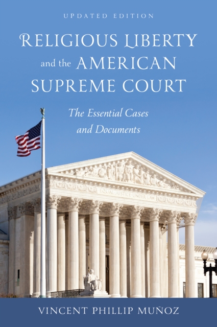 Religious Liberty and the American Supreme Court: The Essential Cases and Documents - Vincent Phillip Munoz