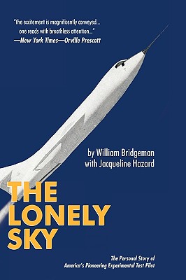 The Lonely Sky: The Personal Story of a Record-Breaking Experimental Test Pilot - William Bridgeman With Jacqueline Hazard