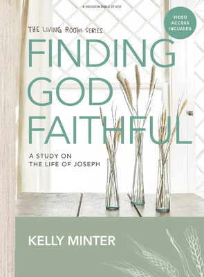 Finding God Faithful - Bible Study Book with Video Access: A Study on the Life of Joseph - Kelly Minter