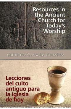 Poza produsului Resources in the Ancient Church for Todays Worship Aeth: Lecciones del Culto Antiguo Para La Iglesia de Hoy Aeth - Catherine Gunsalus Gonzalez