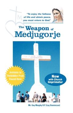 Coperta cărții 'The Weapon of Medjugorje - Guy Murphy O. P. (lay Dominican)'