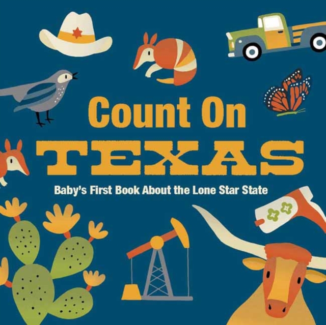 Coperta cărții 'Count on Texas: Baby's First Book about the Lone Star State - Nicole Larue'