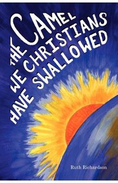 Coperta cărții 'The Camel We Christians Have Swallowed - Ruth Richardson'