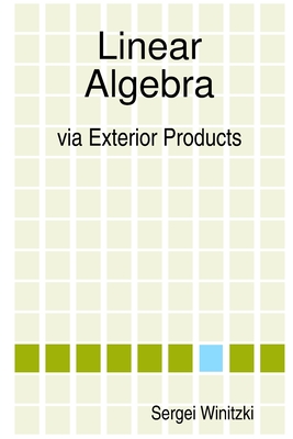 Linear Algebra via Exterior Products - Sergei Winitzki