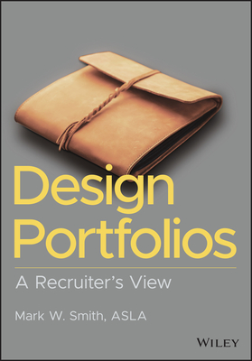 Design Portfolios: A Recruiter's View - Mark W. Smith