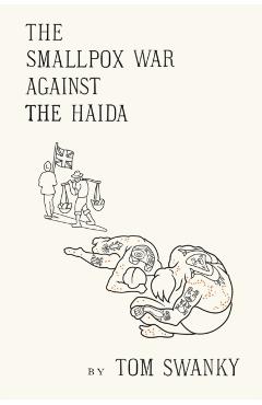 Coperta cărții 'The Smallpox War Against the Haida - Tom Swanky'