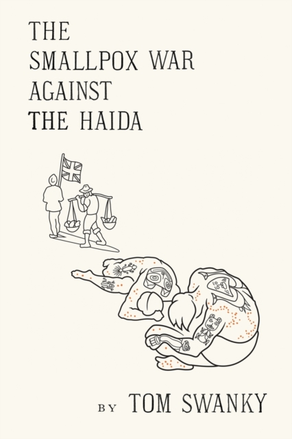 The Smallpox War Against the Haida - Tom Swanky