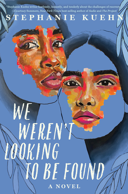 We Weren't Looking to Be Found - Stephanie Kuehn