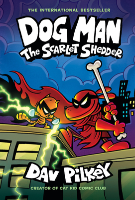 Dog Man: The Scarlet Shedder: A Graphic Novel (Dog Man #12): From the Creator of Captain Underpants - Dav Pilkey