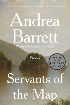 Servants of the Map: Stories - Andrea Barrett