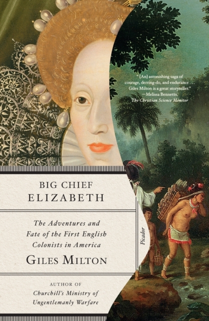 Big Chief Elizabeth: The Adventures and Fate of the First English Colonists in America - Giles Milton