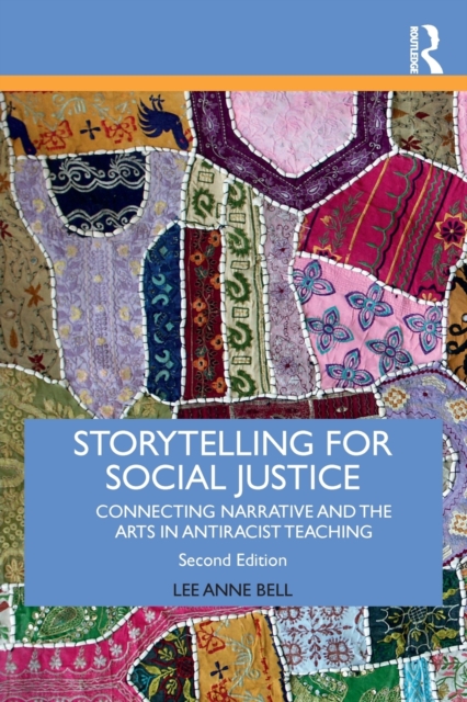 Storytelling for Social Justice: Connecting Narrative and the Arts in Antiracist Teaching - Lee Anne Bell