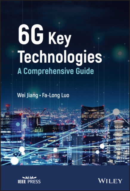 6g Key Technologies: A Comprehensive Guide - Wei Jiang