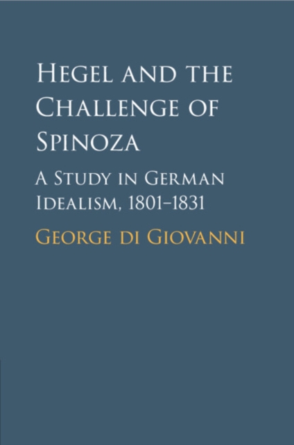 Hegel and the Challenge of Spinoza - George Di Giovanni