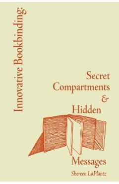 Innovative Bookbinding: Secret Compartments & Hidden Messages - Shereen Laplantz
