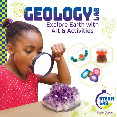 Coperta cărții 'Geology Lab: Explore Earth with Art & Activities: Explore Earth with Art & Activities - Elsie Olson'
