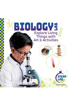 Coperta cărții 'Biology Lab: Explore Living Things with Art & Activities: Biology Lab: Explore Living Things with Art & Activities -'