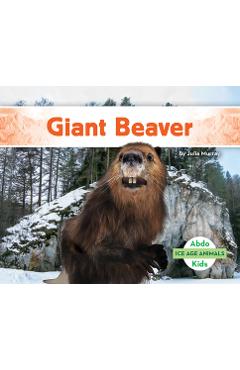 Poza produsului Giant Beaver - Julie Murray